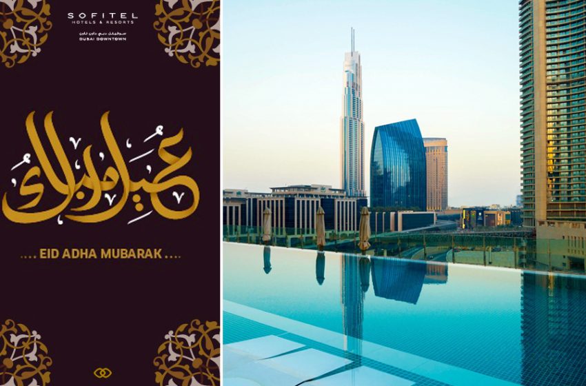  Celebrate Eid-Al-Adha in opulence at Sofitel Dubai Downtown Hotel